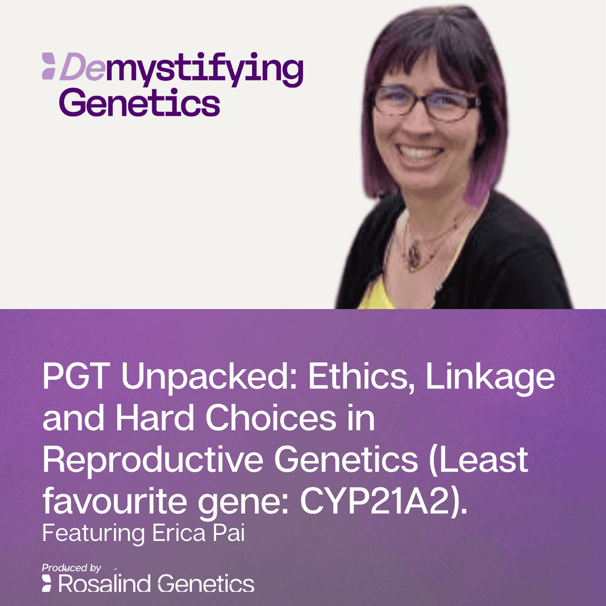 PGT Unpacked: Ethics, Linkage and Hard Choices in Reproductive Genetics. Demystifying Genetics with Erica Pai - Demystifying Genetics cover