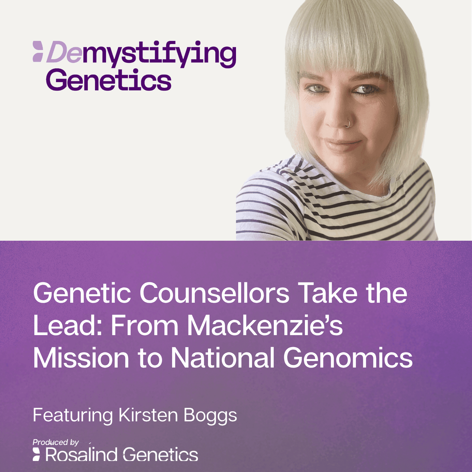 Genetic Counsellors Take the Lead: From Mackenzie’s Mission to National Genomics. Demystifying Genetics with Kirsten Boggs - Demystifying Genetics cover