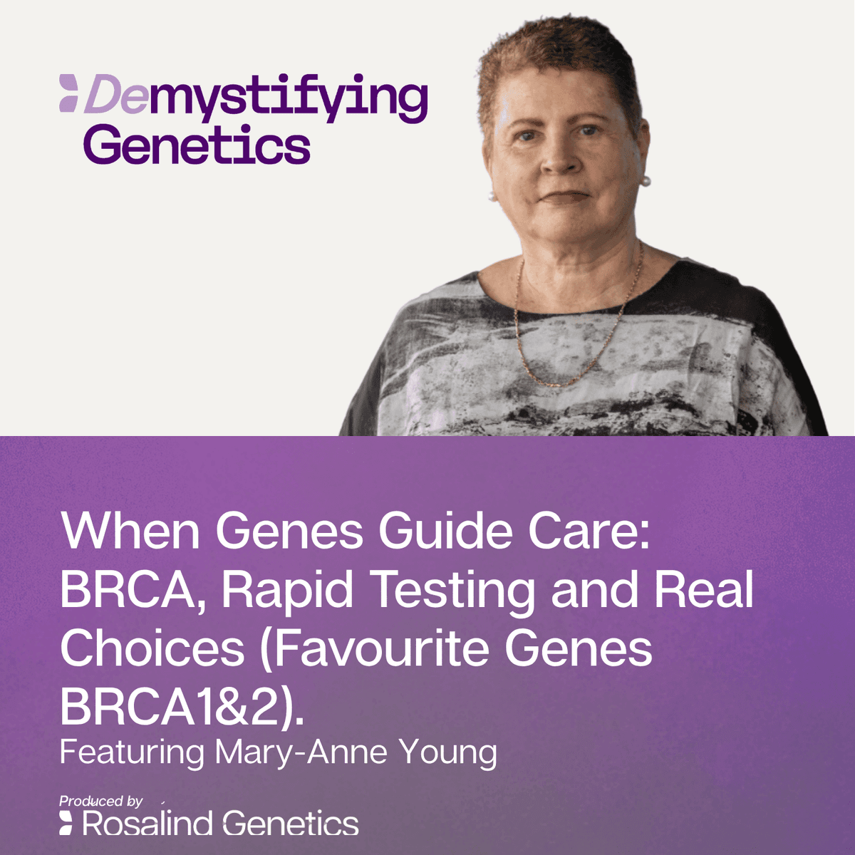 When Genes Guide Care: BRCA, Rapid Testing and Real Choices. Demystifying Genetics with Mary-Anne Young (Favourite Genes BRCA1&2). - Demystifying Genetics cover