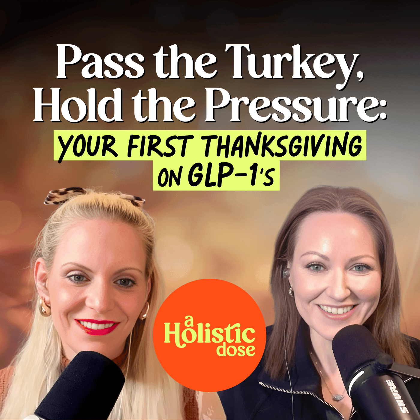 Pass the Turkey, Hold the Pressure: Your First Thanksgiving on GLP-1s | EP 29 - A Holistic Dose cover