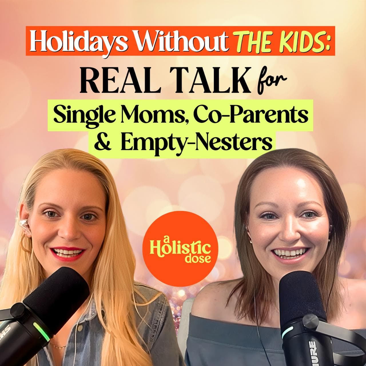 Holidays Without the Kids: Real Talk for Single Moms, Co-Parents & Empty-Nesters | EP 31 - A Holistic Dose cover