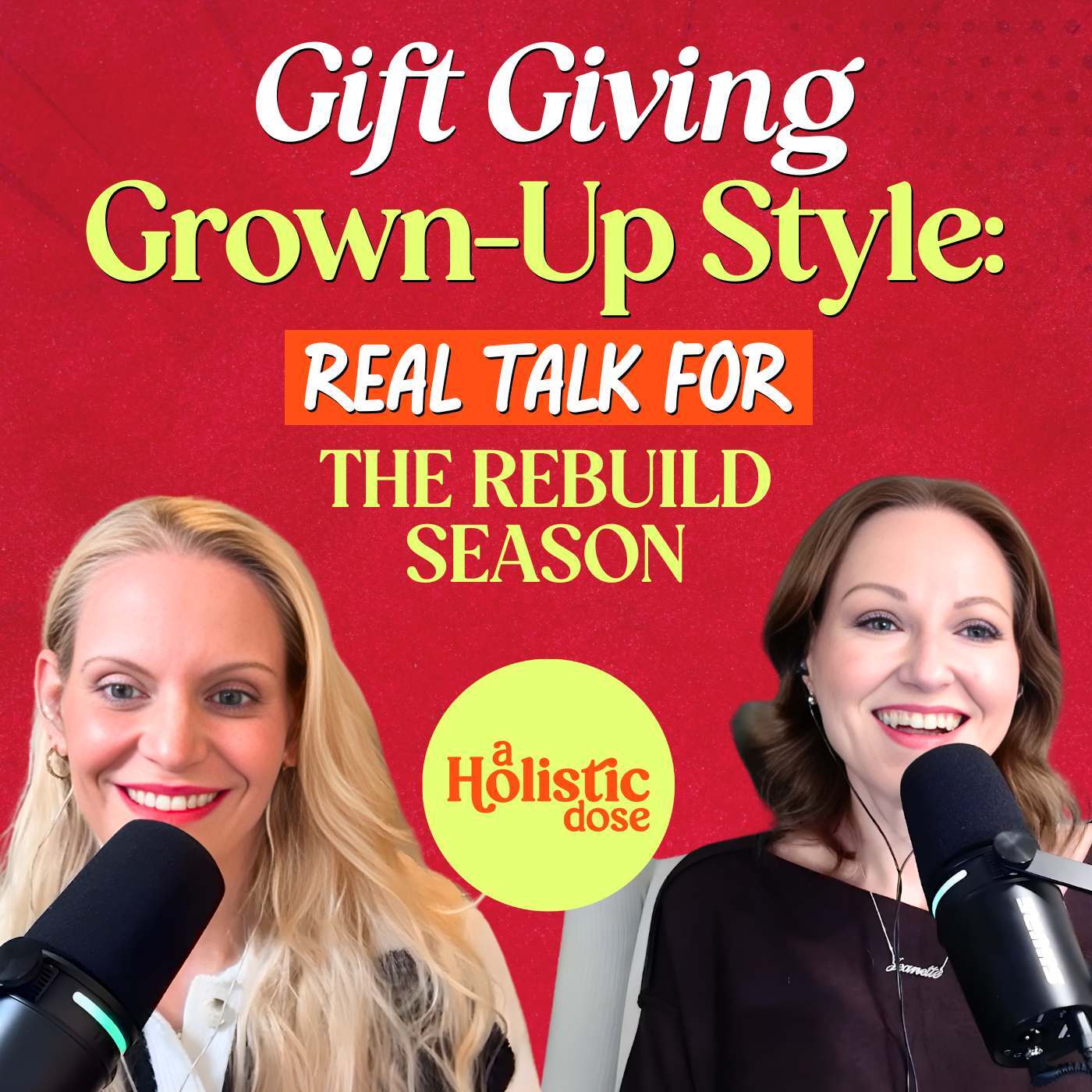Gift Giving, Grown-Up Style: Real Talk for the Rebuild Season | EP 27 - A Holistic Dose cover