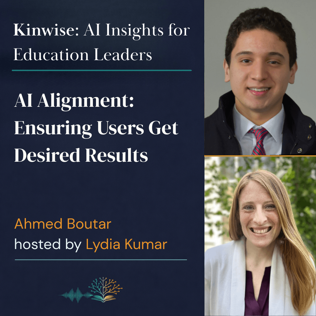 Duke's Ahmed Boutar on AI Alignment: Ensuring Users Get Desired Results - Kinwise: AI Insights for Educators cover