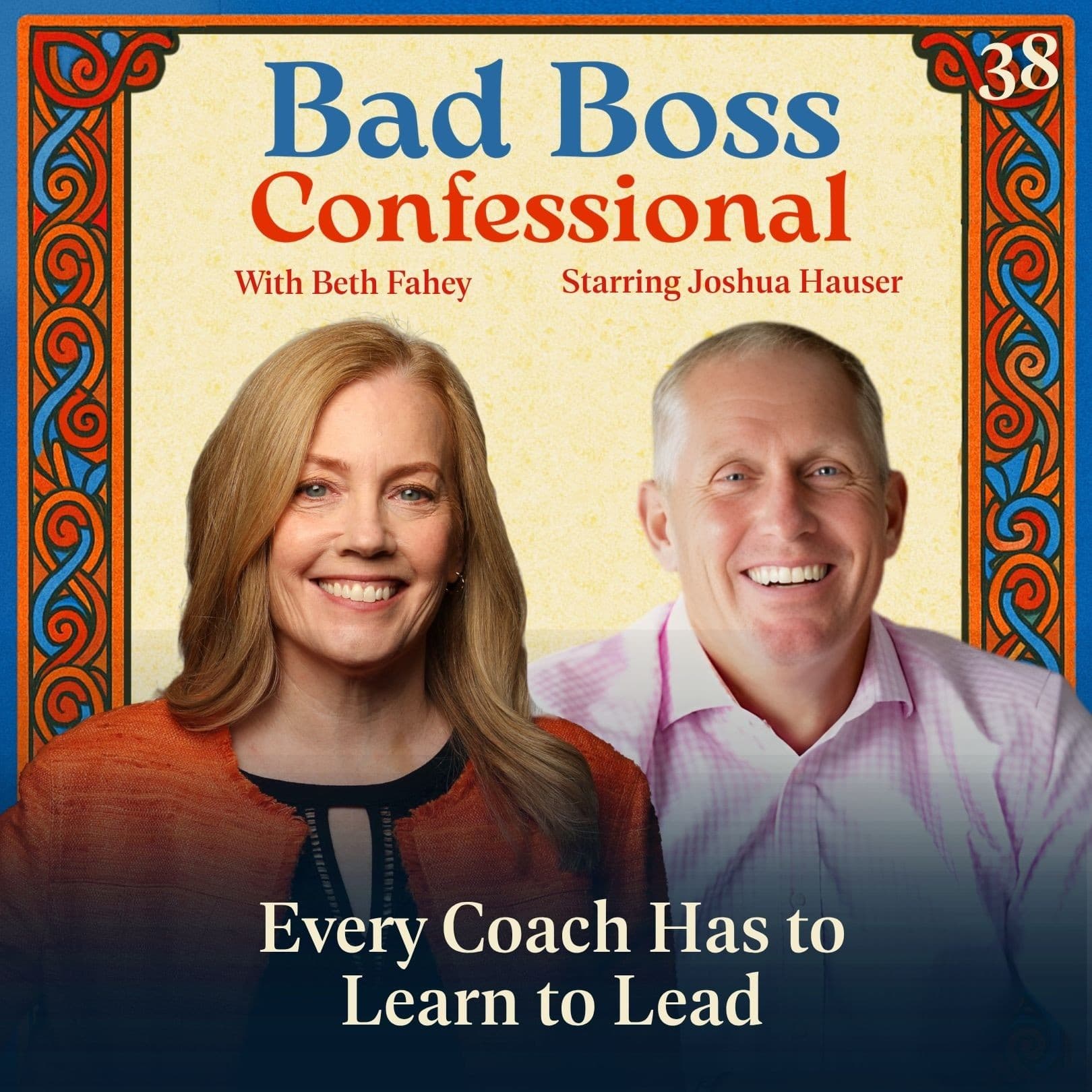 38: Every Coach Has to Learn to Lead - Bad Boss Confessional cover