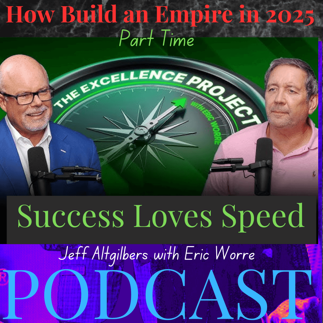How to Build an Empire Part Time in 2025 - The Jeff Altgilbers Podcast cover