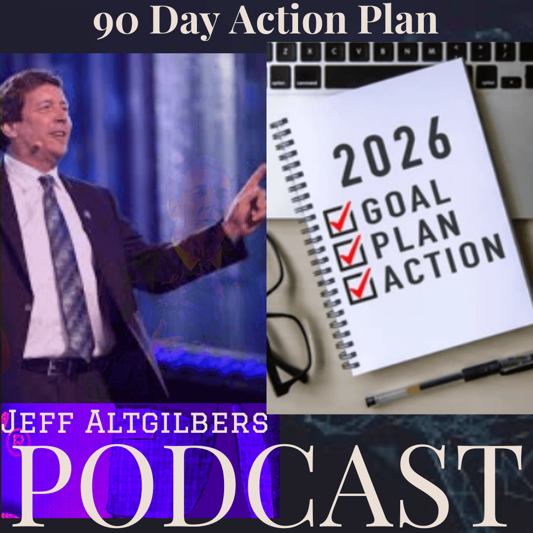 90 Day Action Plan - The Jeff Altgilbers Podcast cover