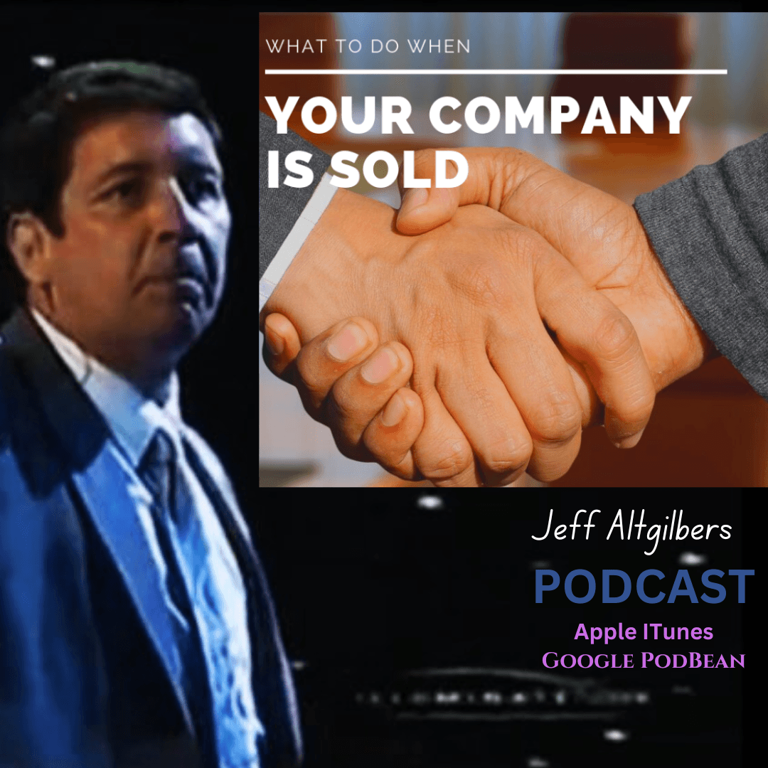 What to Do if your Company is Sold ? - The Jeff Altgilbers Podcast cover
