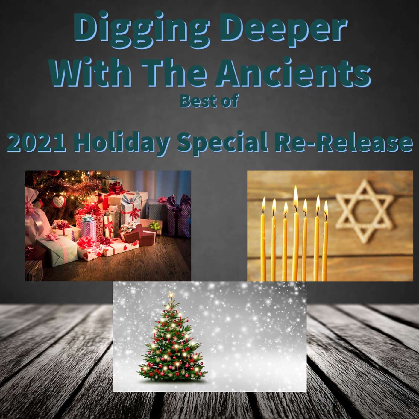 2022 Re-release of the 2021 Holiday Special - Digging Deeper with the Ancients cover