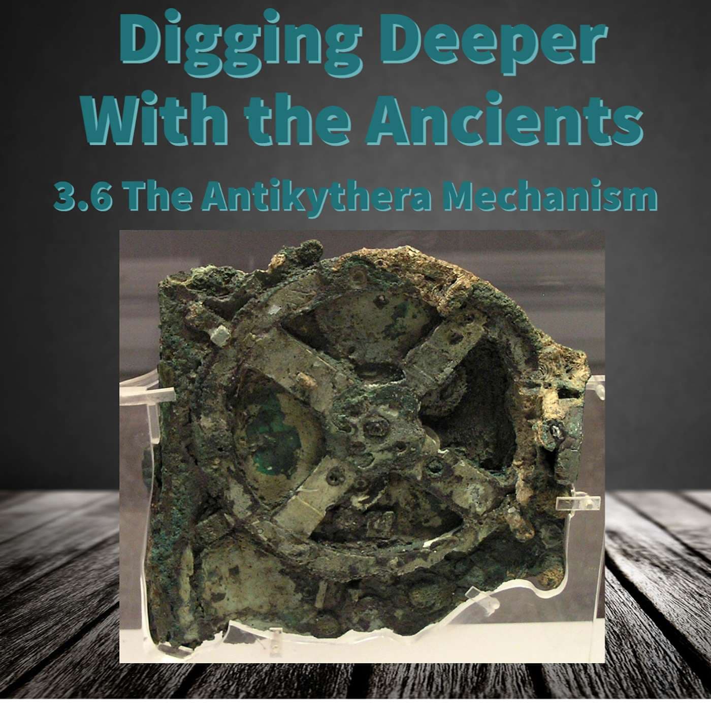 3.8 The Antikythera Mechanism - Digging Deeper with the Ancients cover
