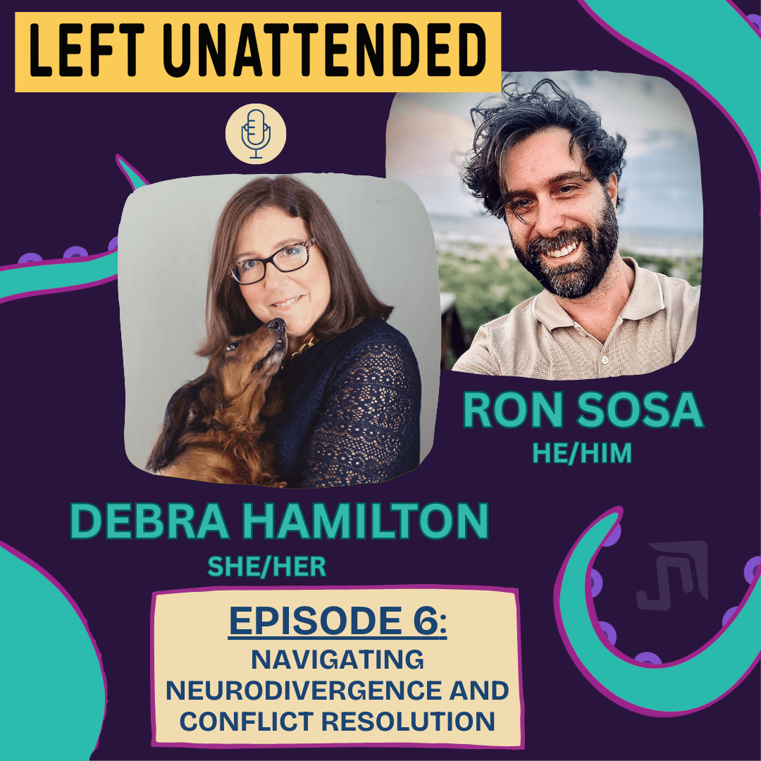 S1 - E6 - NAVIGATING NEURODIVERGENCE AND CONFLICT RESOLUTION with Debra Hamilton - Left Unattended cover