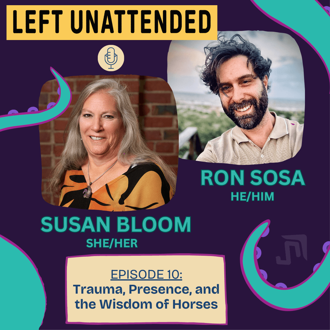 S1 - E10 - TRUAMA, PRESENCE, AND THE WISDOM OF HORSES - Left Unattended cover
