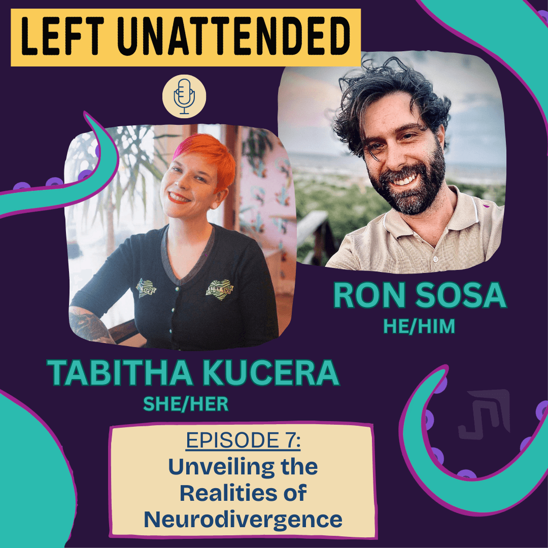 S1 - E7 - UNVEILING THE REALITIES OF NEURODIVERGENCE with Tabitha Kucera - Left Unattended cover