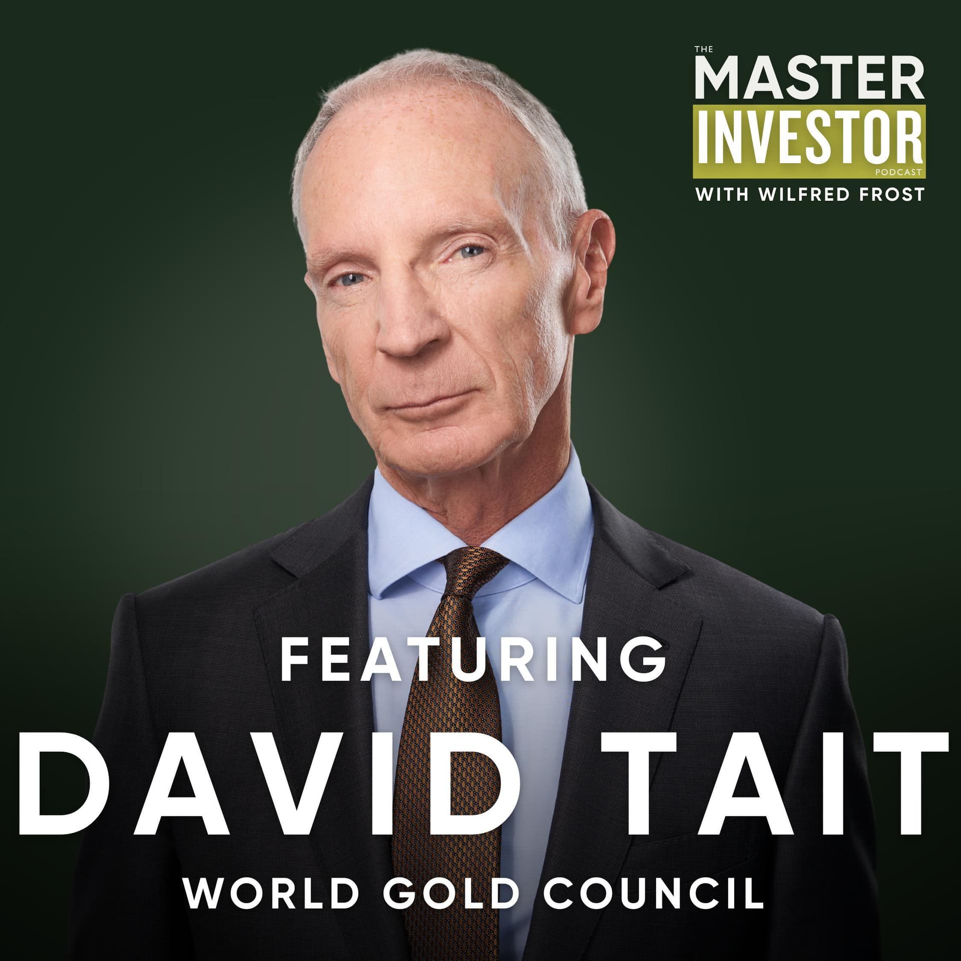 David Tait: Inside Gold’s Relentless Bull Market — The Master Investor Podcast with Wilfred Frost cover