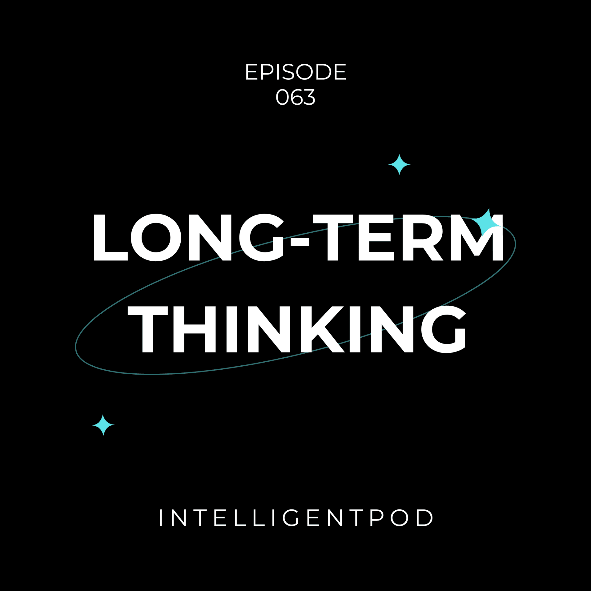 Mastering Long-Term Thinking: Strategies for Future Success - IntelligentPod: The Intelligent Pod for AI, Ethics & Human Behavior cover