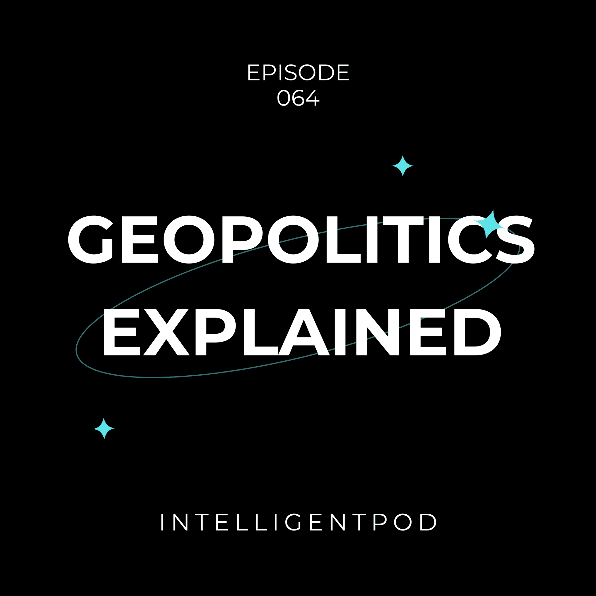 Understanding Geopolitics: Power, Culture & Global Impact - IntelligentPod: The Intelligent Pod for AI, Ethics & Human Behavior cover