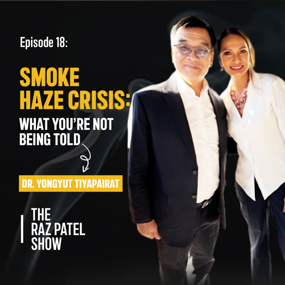 Ep.18: The Untold Truth About Smoke Haze: Thailand’s Cross-Border Air Crisis (with Dr. Yongyut Tiyapairat) - The Raz Patel Show cover
