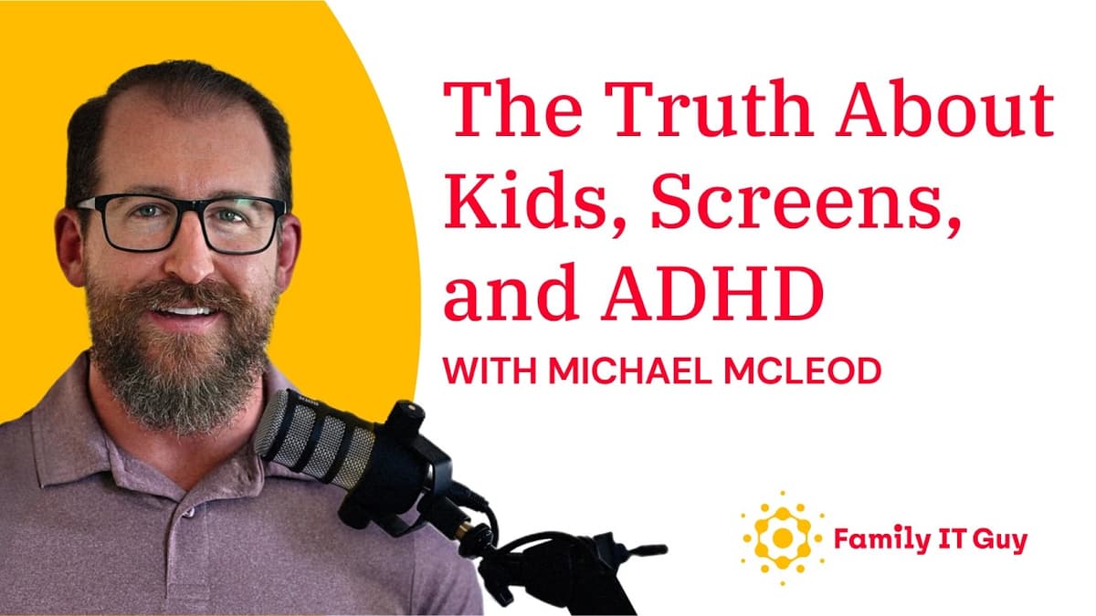 ”Screens Are a Drug.” How to Get Your Family Back with Mike McLeod - Family IT Guy Podcast cover