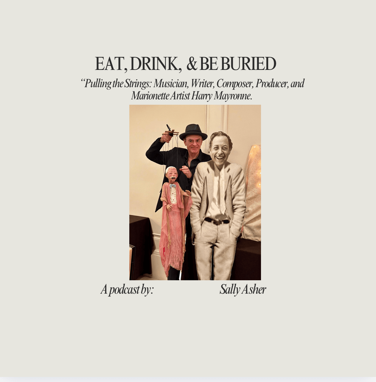 Pulling the Strings: Musician, Writer, Composer, Producer, and Marionette Artist Harry Mayronne — Eat, Drink, and Be Buried cover
