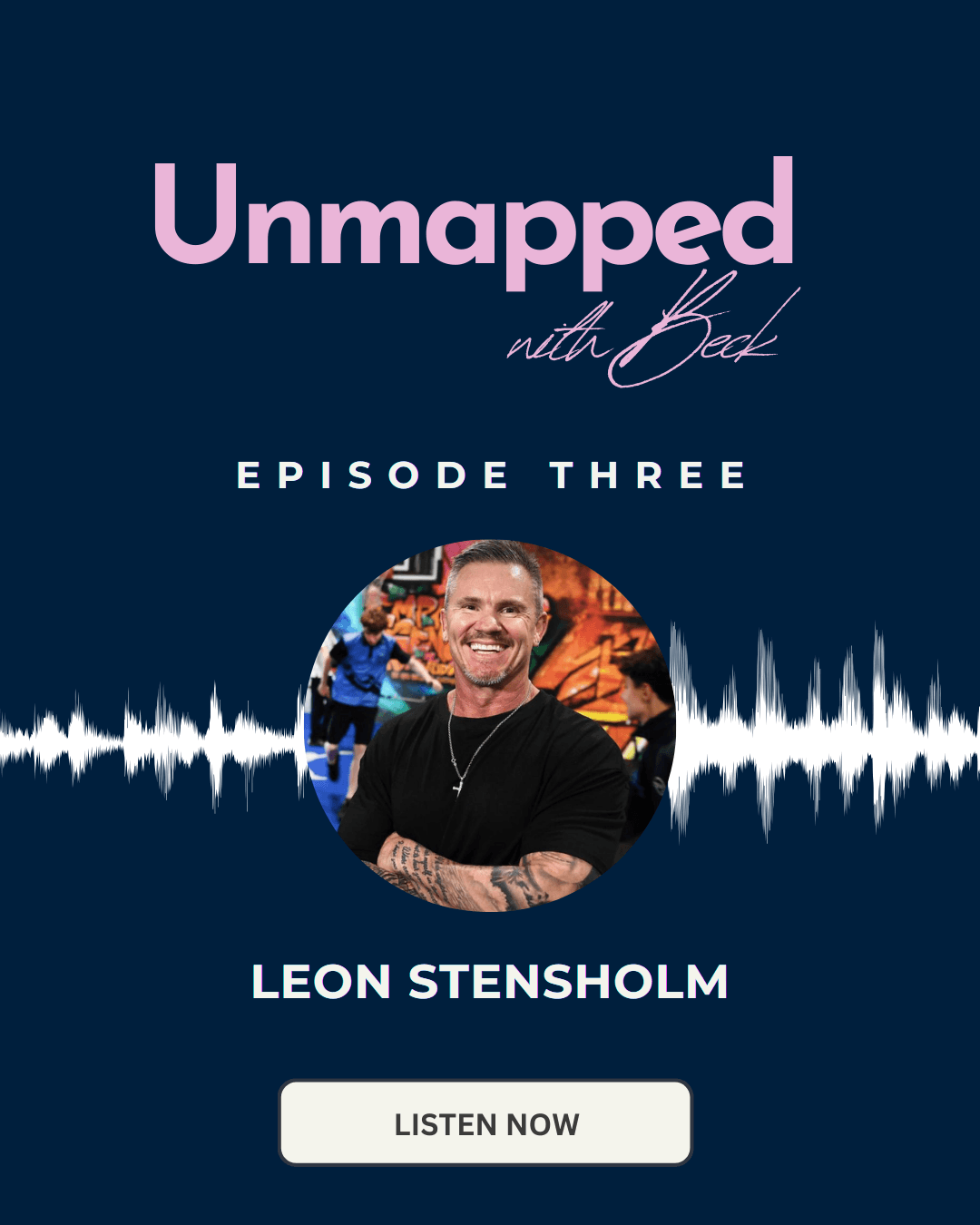 Leon Stensholm - A beacon Of Hope For Our Youth and Community - Unmapped With Beck cover