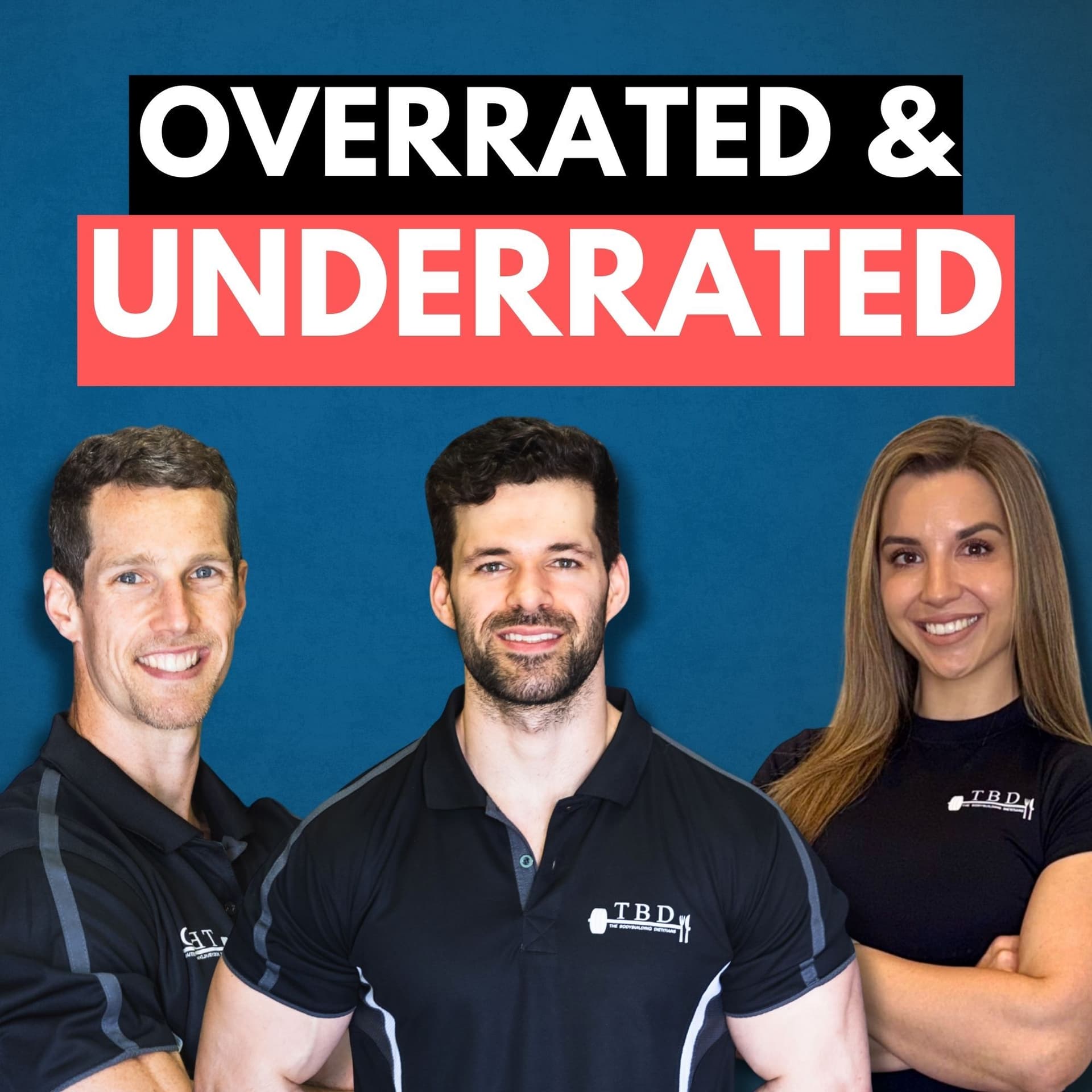 Overrated vs Underrated: What's Actually Worth Your Attention in Nutrition and Training — The Bodybuilding Dietitians cover