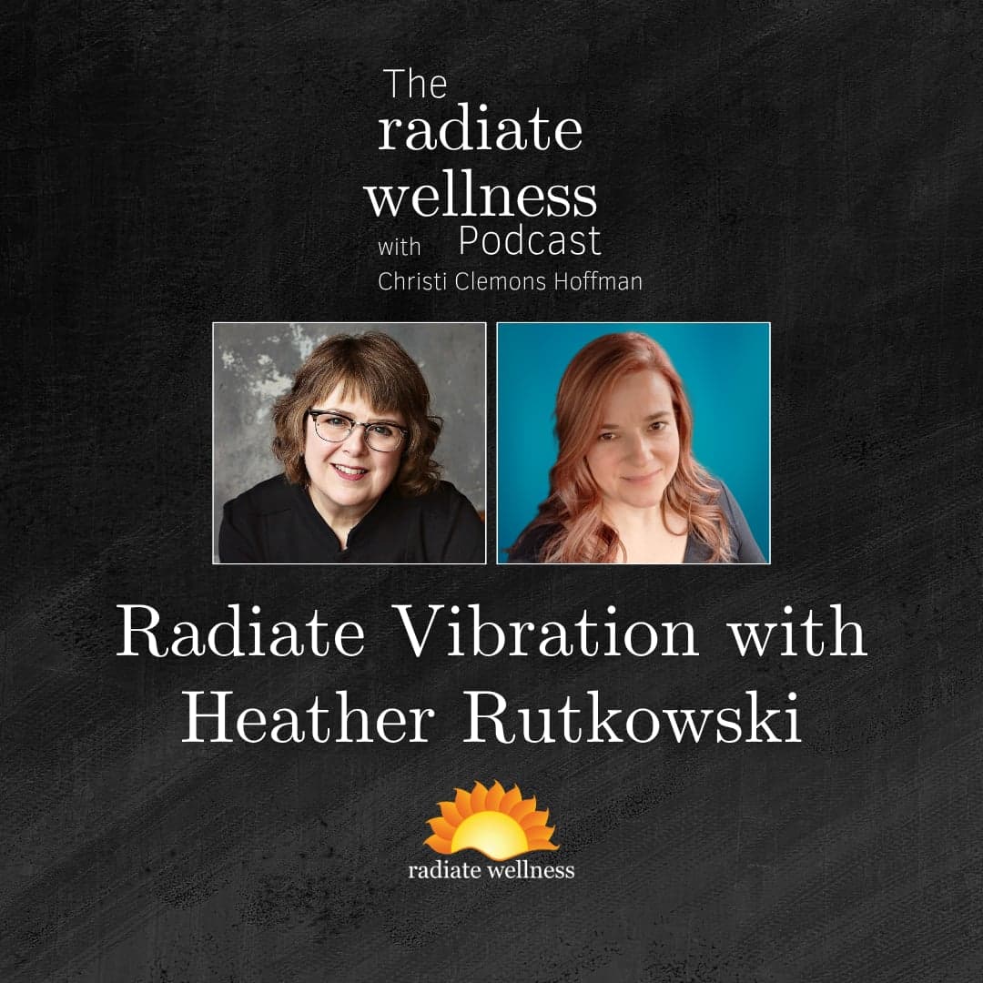 Radiate Vibration with Heather Rutkowski - The Radiate Wellness Podcast cover