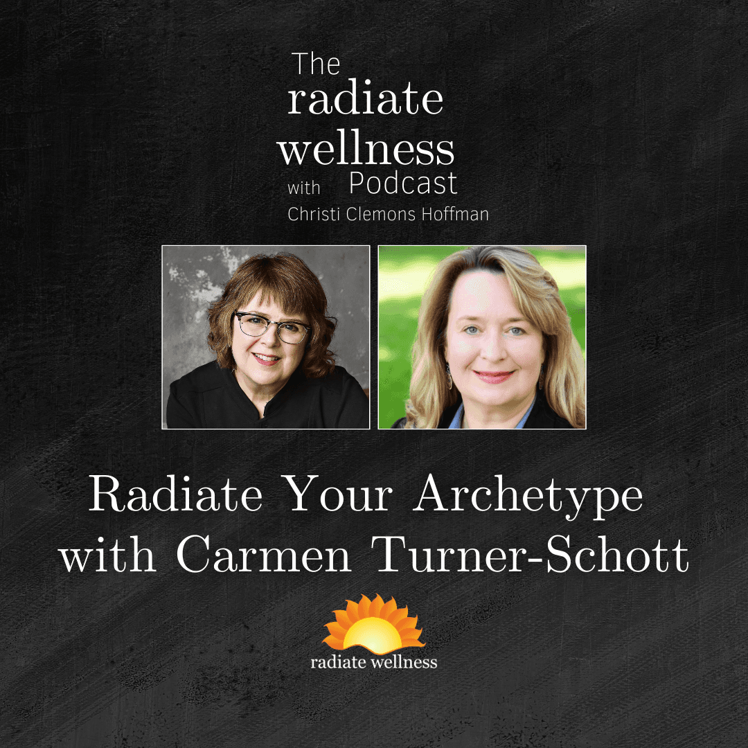 Radiate Your Archetype with Carmen Turner-Schott - The Radiate Wellness Podcast cover