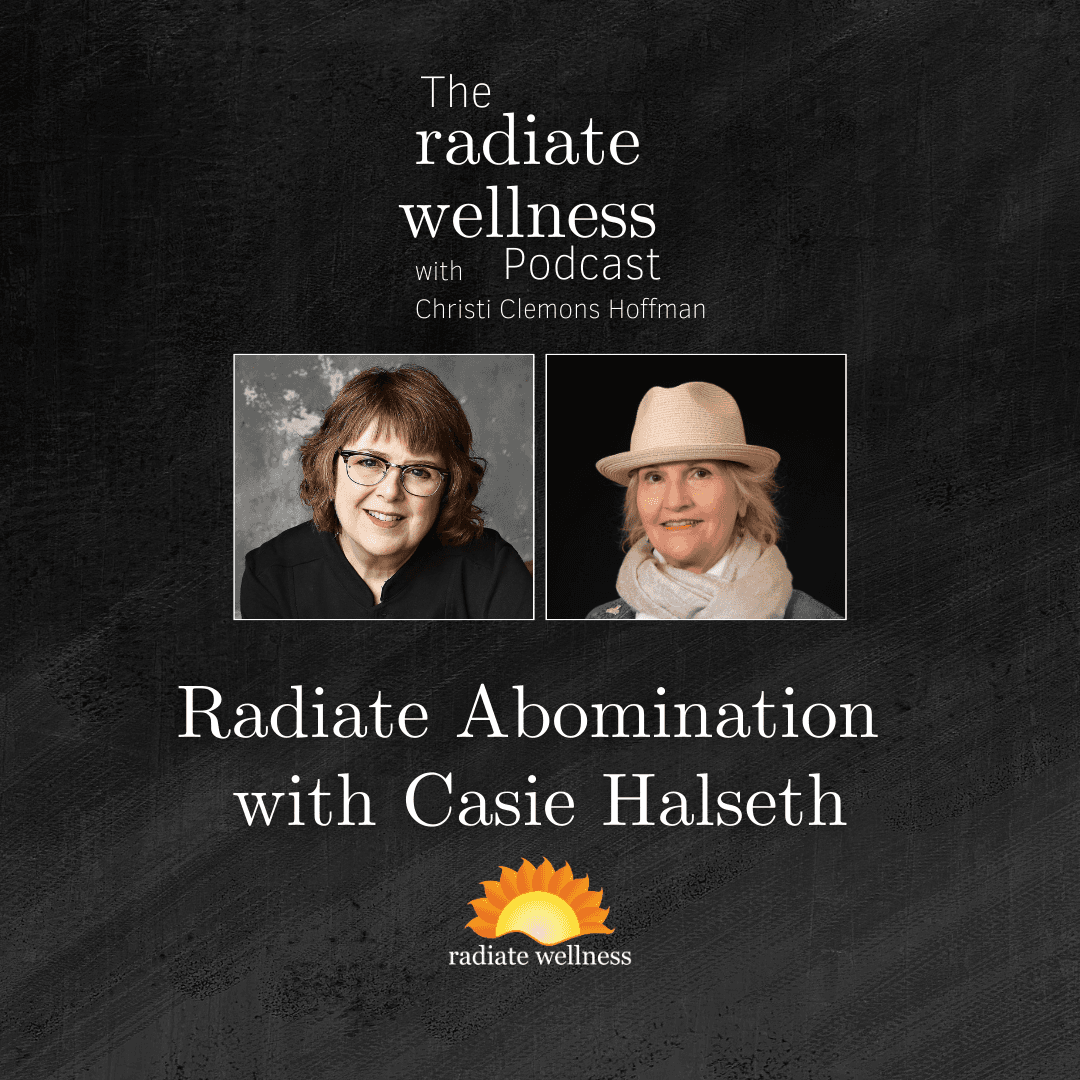 Radiate Abomination with Casie Halseth - The Radiate Wellness Podcast cover