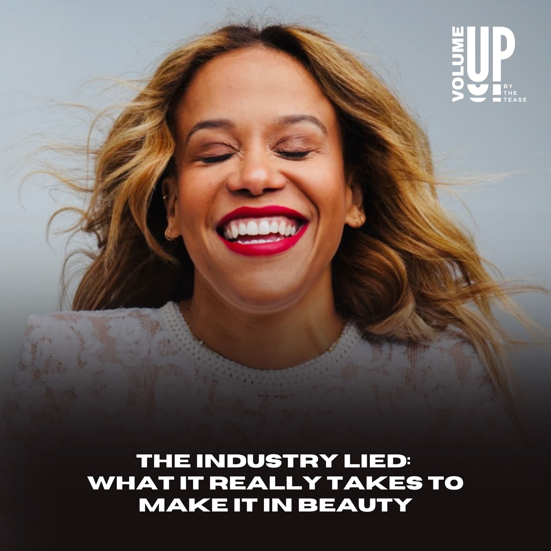 The Industry Lied: What It Really Takes to Make It in Beauty with Sarai Martinez - Volume Up by The Tease cover