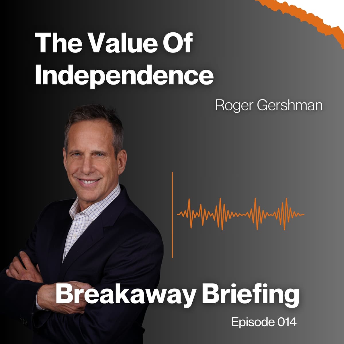 The Value Of Independence! Ask Roger - Breakaway Briefing cover