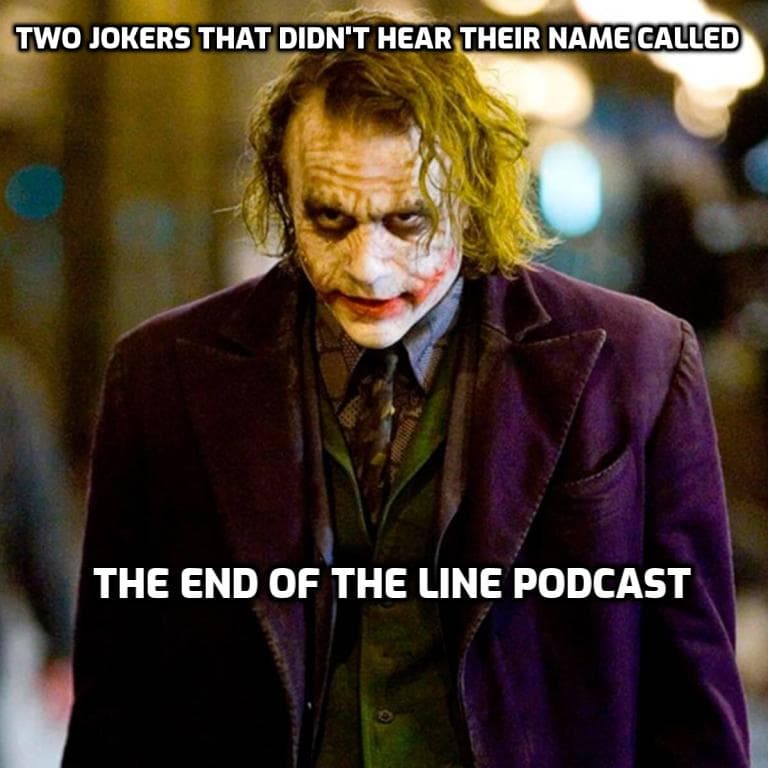 Two Jokers That Didn't Hear Their Name Called — The End Of The Line Podcast cover