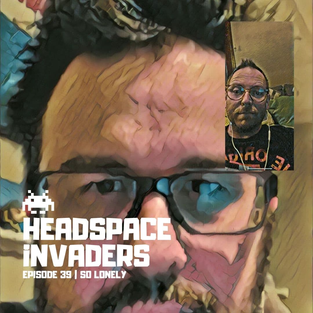 Ep 39 - So Lonely - Headspace Invaders cover