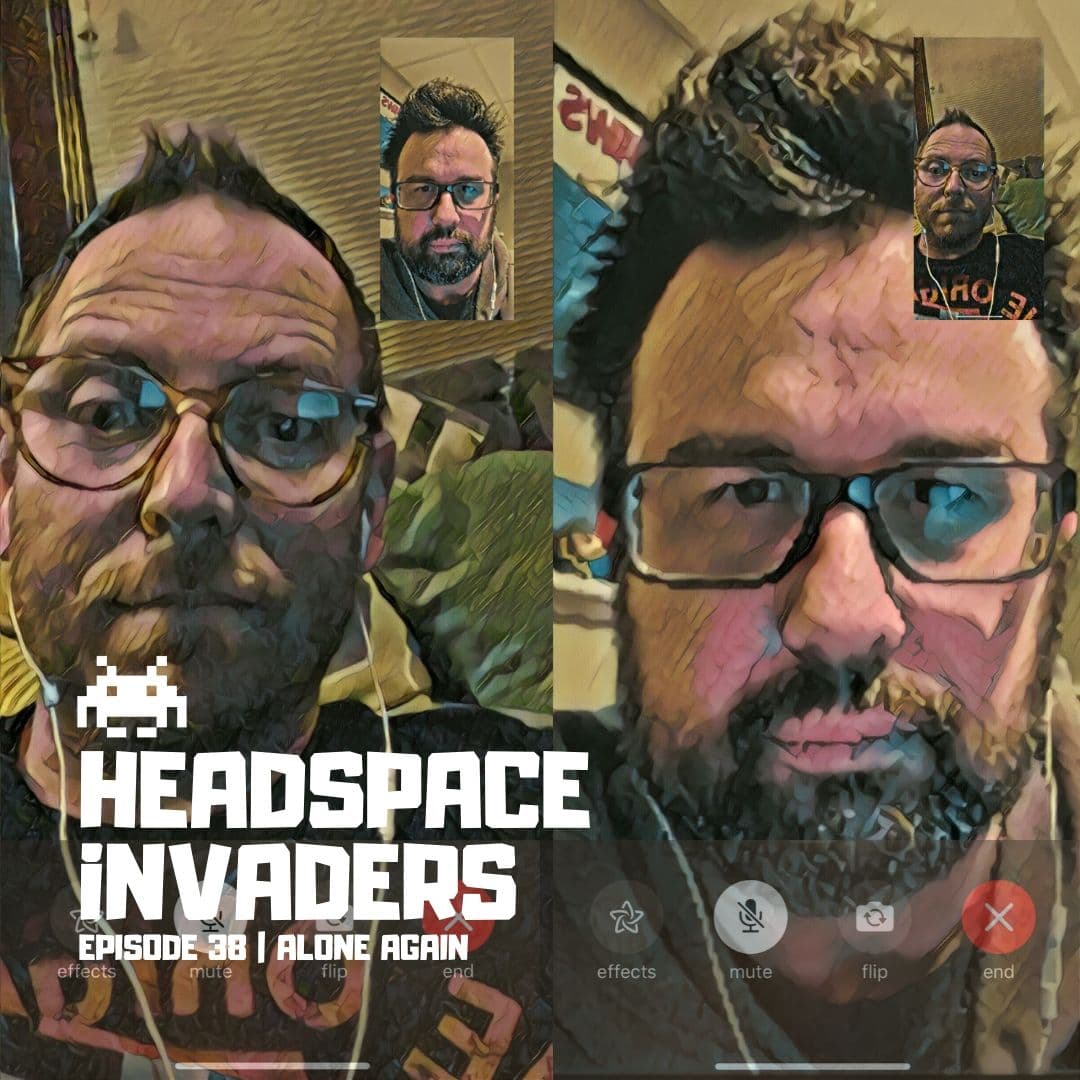 Ep 38 - Alone Again - Headspace Invaders cover