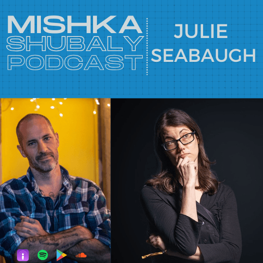 comedy journalist Julie Seabaugh - Mishka Shubaly Podcast cover