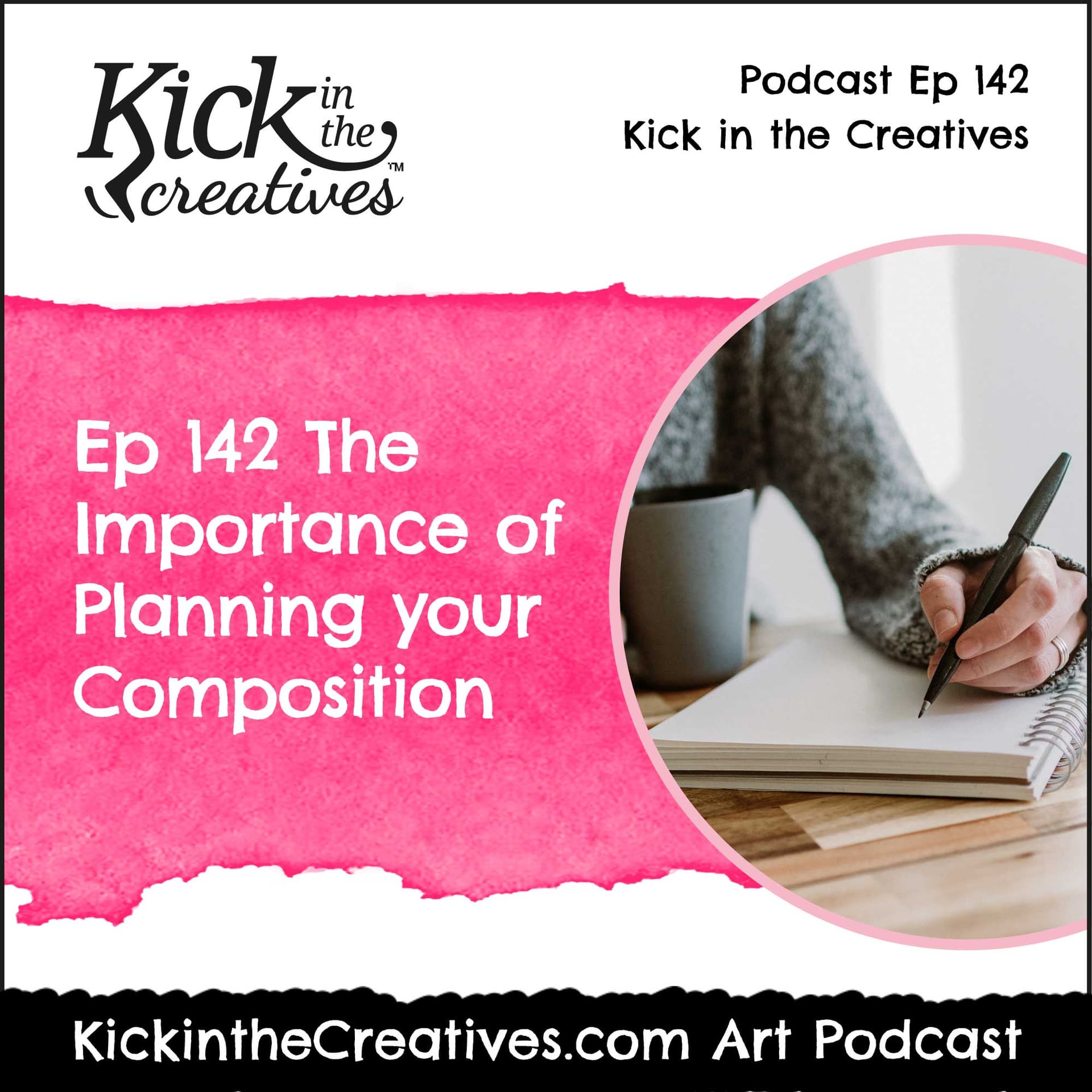 Ep 142 The Importance of Planning your Art Composition - Kick in The Creatives Podcast cover