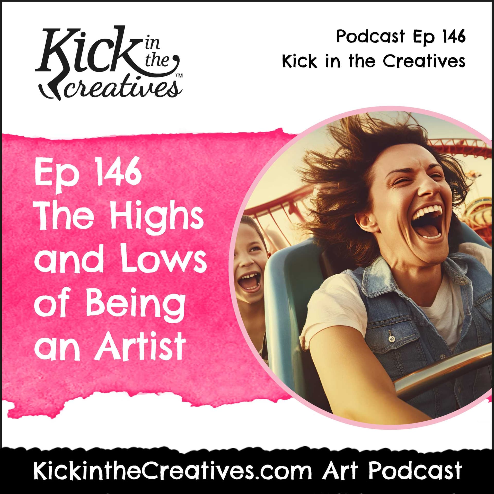 Ep 146 Being an Artist - The Highs and Lows - Kick in The Creatives Podcast cover