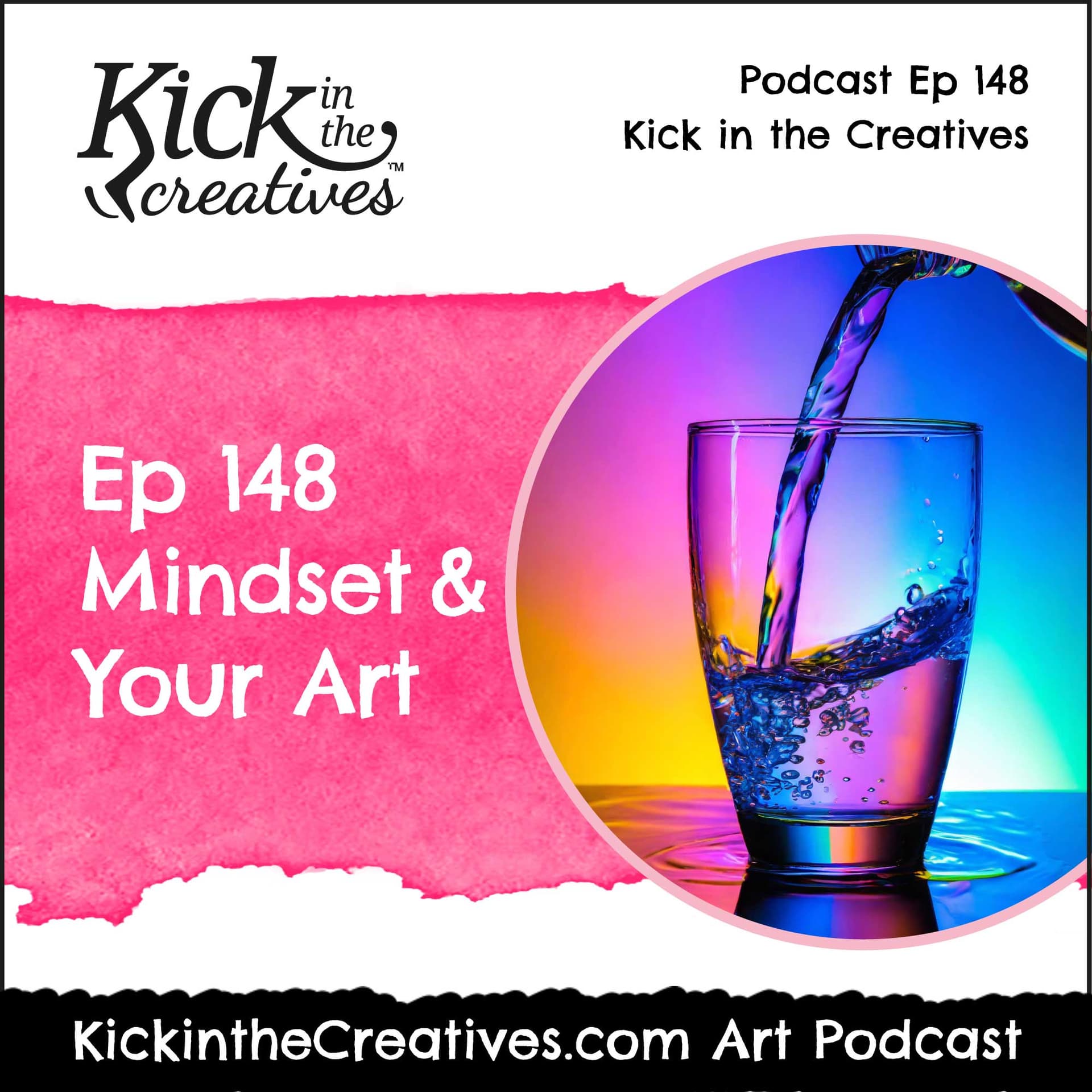 Ep 148 Mindset and Your Art - Kick in The Creatives Podcast cover