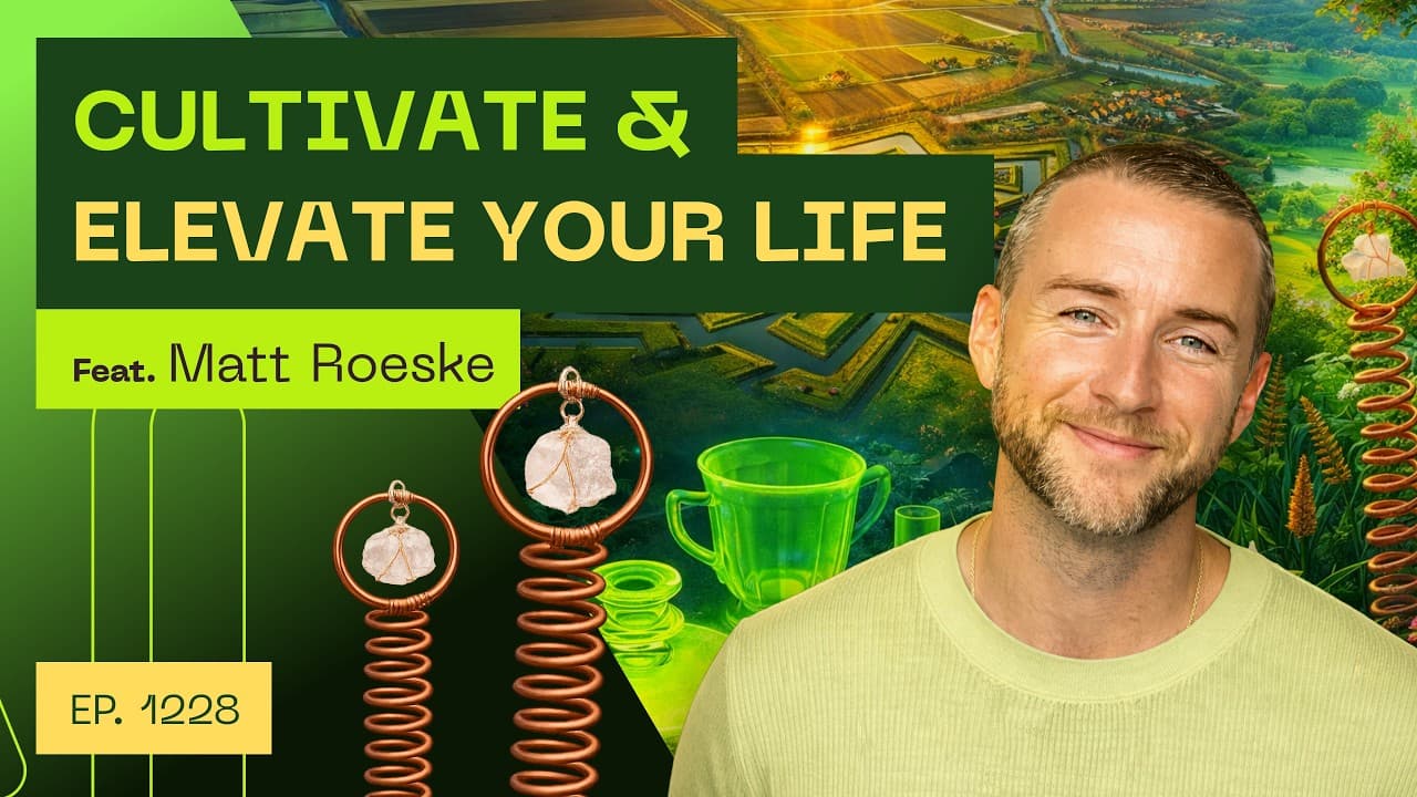 Cultivate & Elevate Your Life - Matt Roeske - Interviews cover