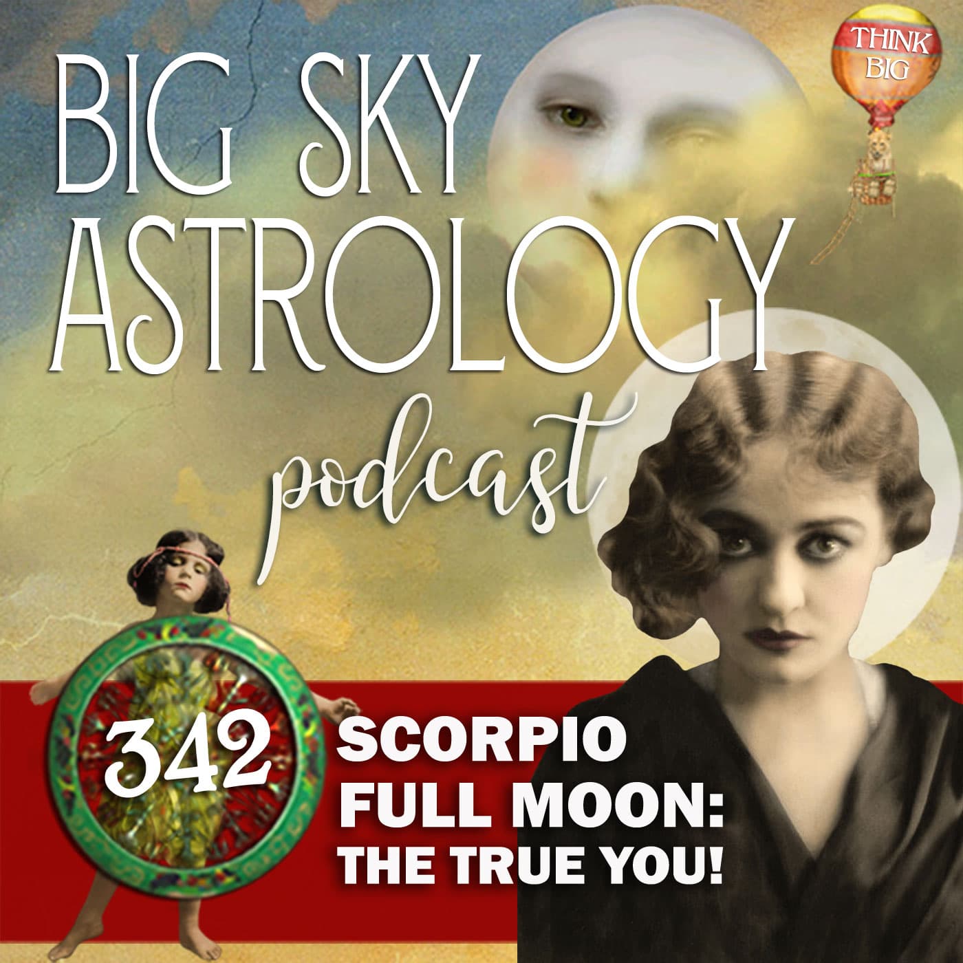 342 | Scorpio Full Moon: The True You! - Big Sky Astrology Podcast cover
