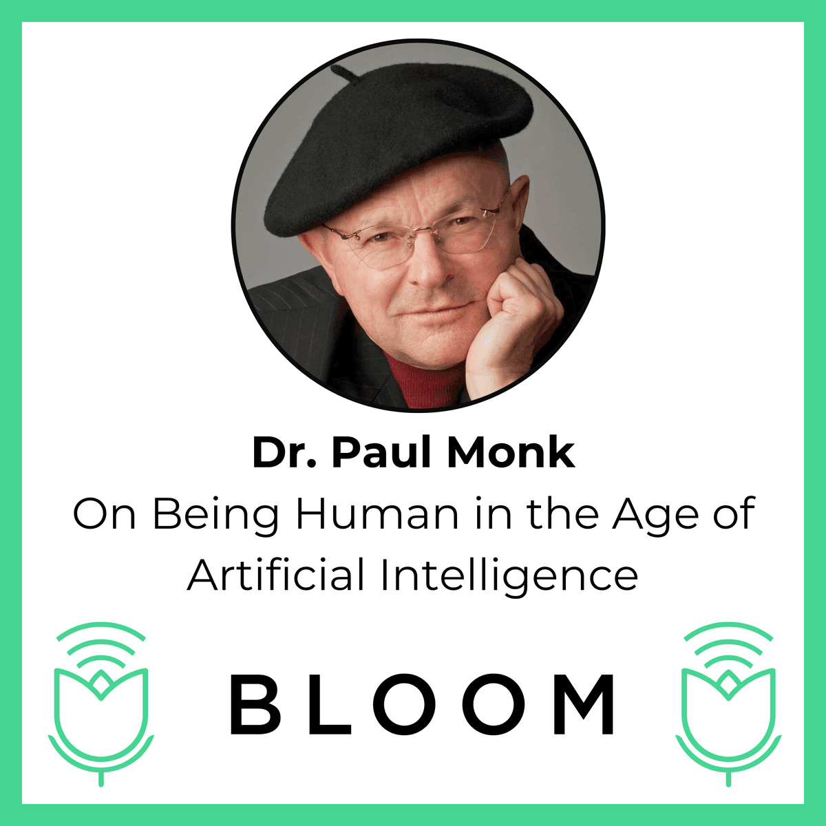 Dr. Paul Monk on Being Human in the Age of Artificial Intelligence - Bloom cover