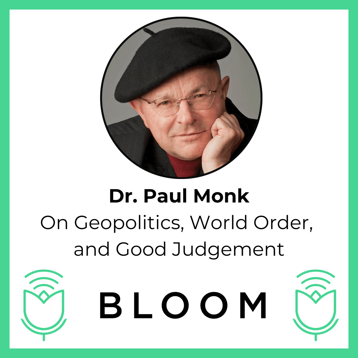 Dr. Paul Monk on Geopolitics, World Order, and Good Judgement - Bloom cover