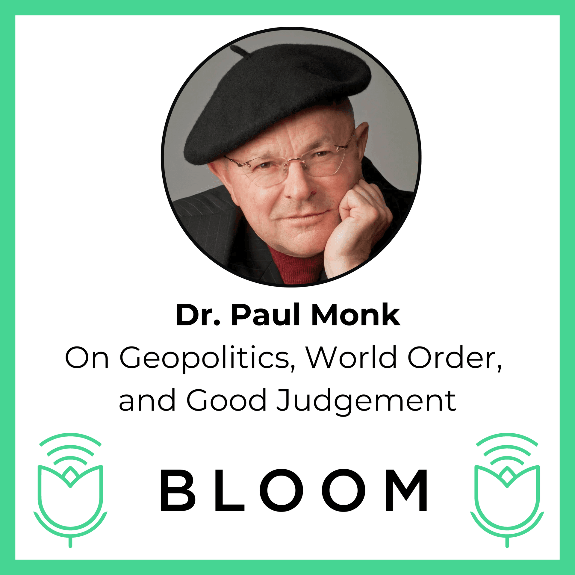 Dr. Paul Monk on Geopolitics, World Order, and Good Judgement - Bloom cover