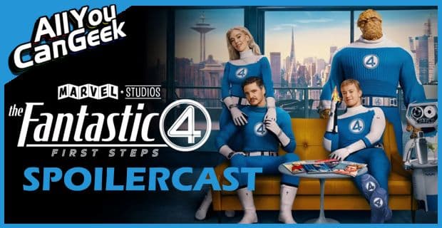 Fantastic Four First Steps Spoilercast - AYCG Bonus Round - All You Can Geek cover