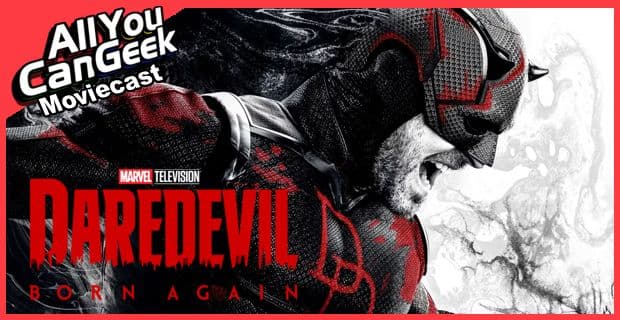 Daredevil Born Again Again - AYCG Moviecast #792 - All You Can Geek cover