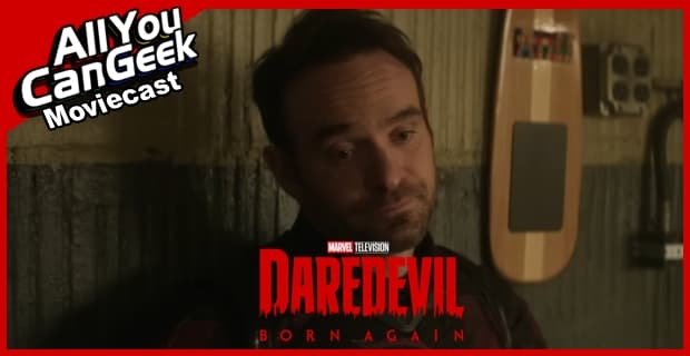 Why Aren't You Watching Daredevil Born Again Season 2? - AYCG Moviecast #794 - All You Can Geek cover