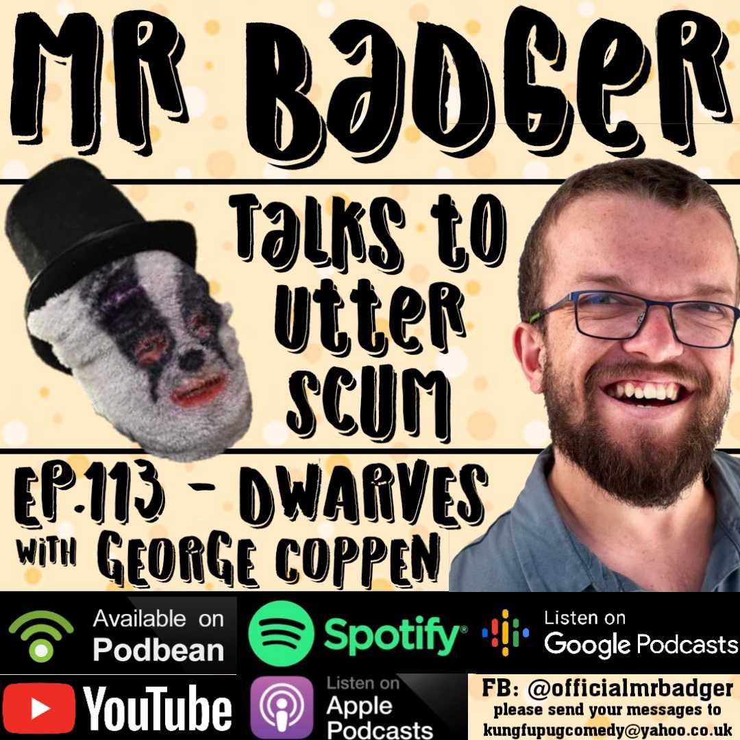 Ep.113 - George Coppen / Dwarves - Mr Badger Talks to Utter Scum cover