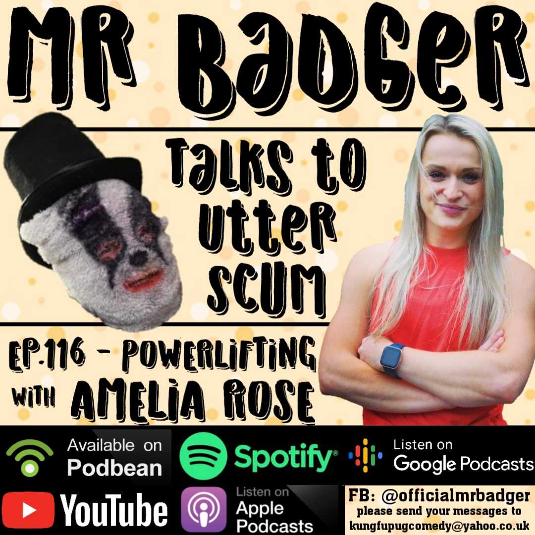 Ep.116 - Powerlifting / Amelia Rose - Mr Badger Talks to Utter Scum cover
