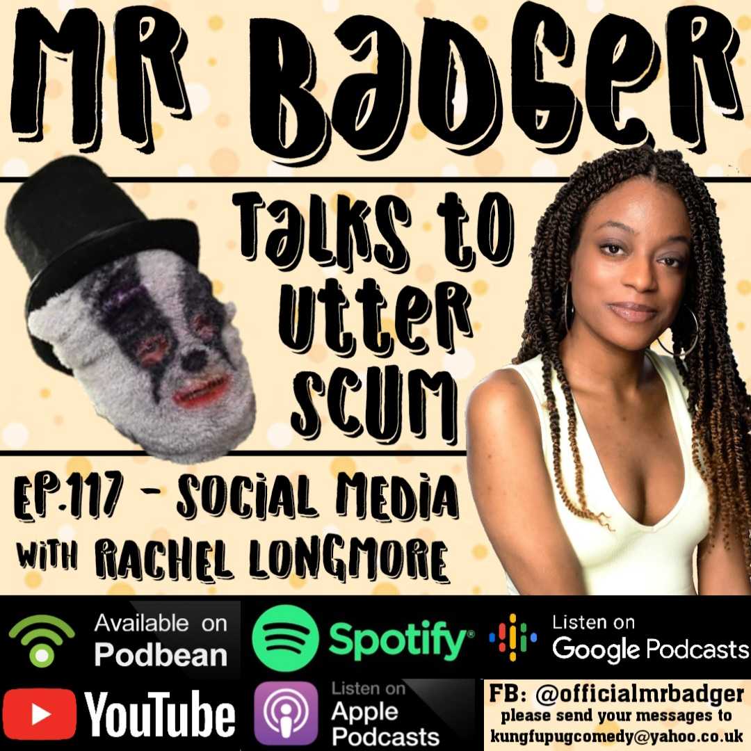 Ep.117 - Social Media / Rachel Longmore - Mr Badger Talks to Utter Scum cover