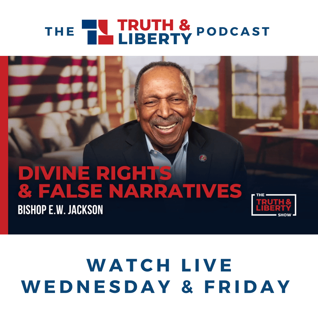 Divine Rights & False Narratives with Bishop E.W. Jackson - Truth & Liberty cover