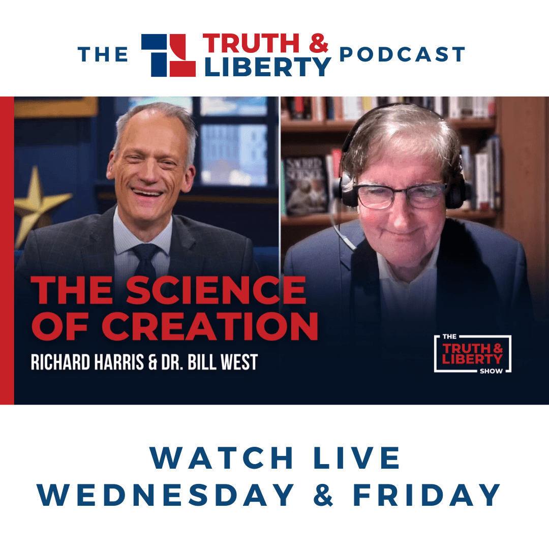The Science of Creation with Dr. Bill West - Truth & Liberty cover