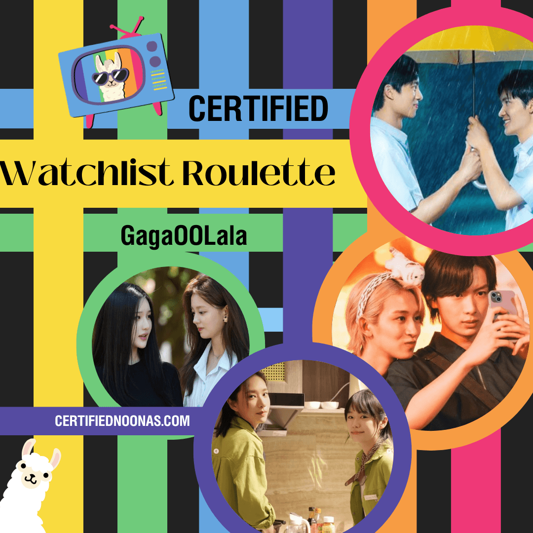 Certified GagaOOLala Watchlist Roulette - The Certified Noonas: Kdrama, Kpop, and More cover